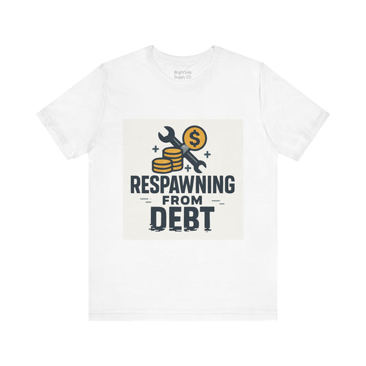 Respawning From Debt T‑Shirt — Funny Gamer Finance Tee